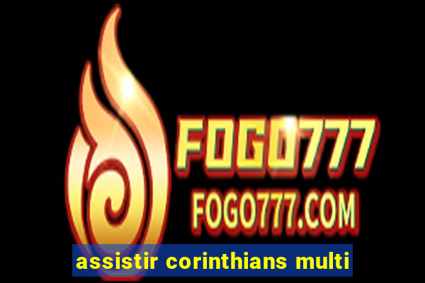 assistir corinthians multi